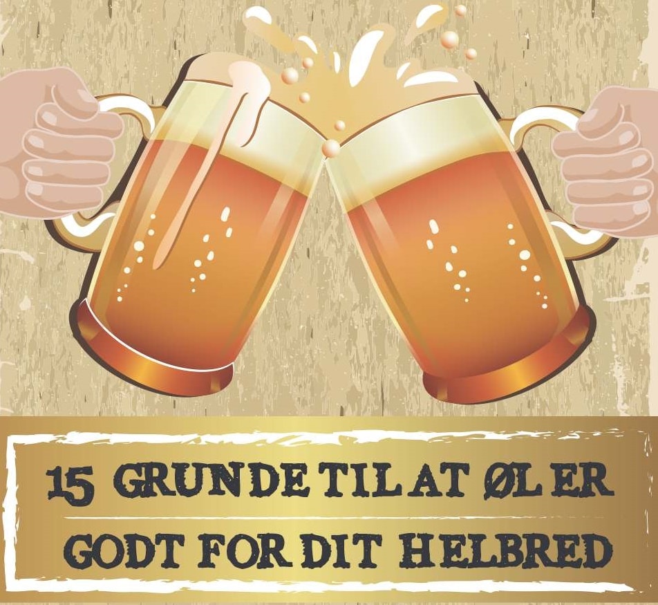 15 grunde til at øl er godt for dit helbred